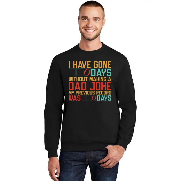 I Have Gone Days Without Making A Dad Joke Sweatshirt