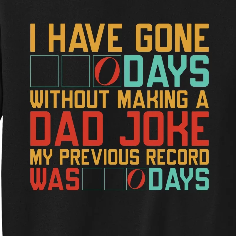 I Have Gone Days Without Making A Dad Joke Sweatshirt