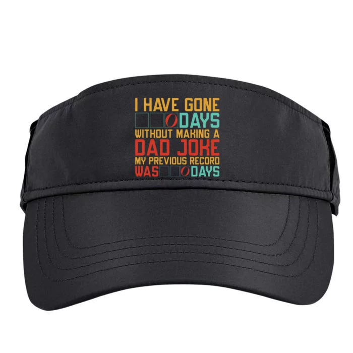 I Have Gone Days Without Making A Dad Joke Adult Drive Performance Visor