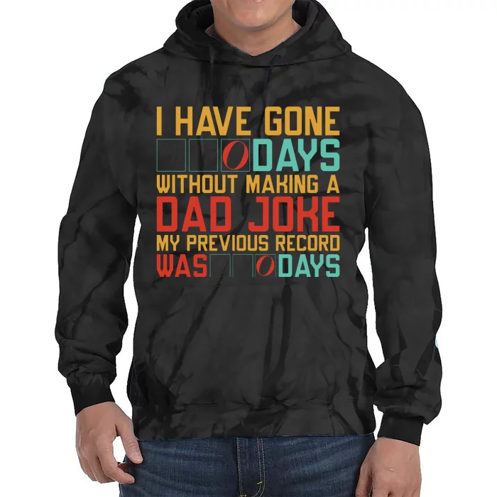 I Have Gone Days Without Making A Dad Joke Tie Dye Hoodie