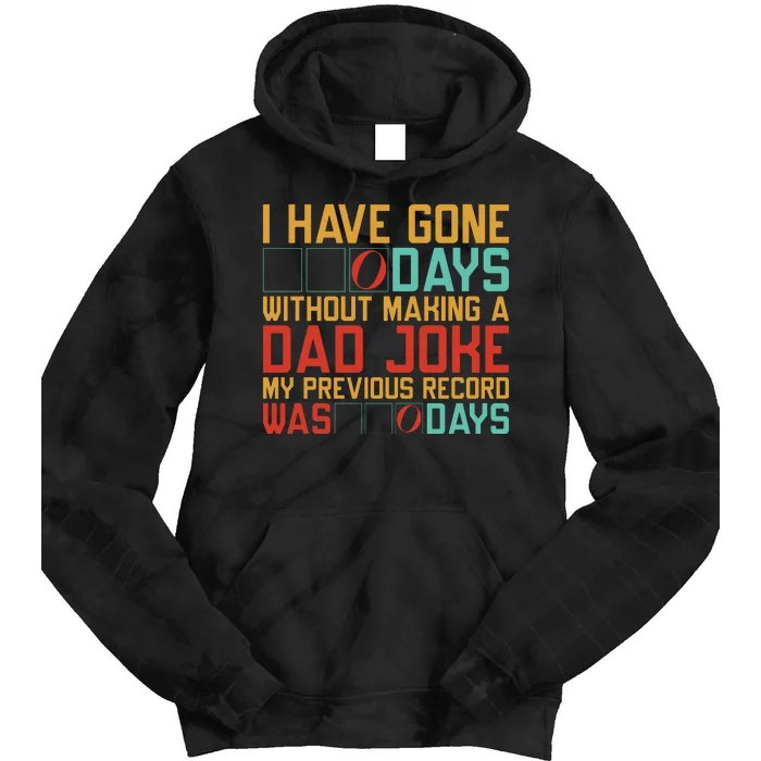 I Have Gone Days Without Making A Dad Joke Tie Dye Hoodie