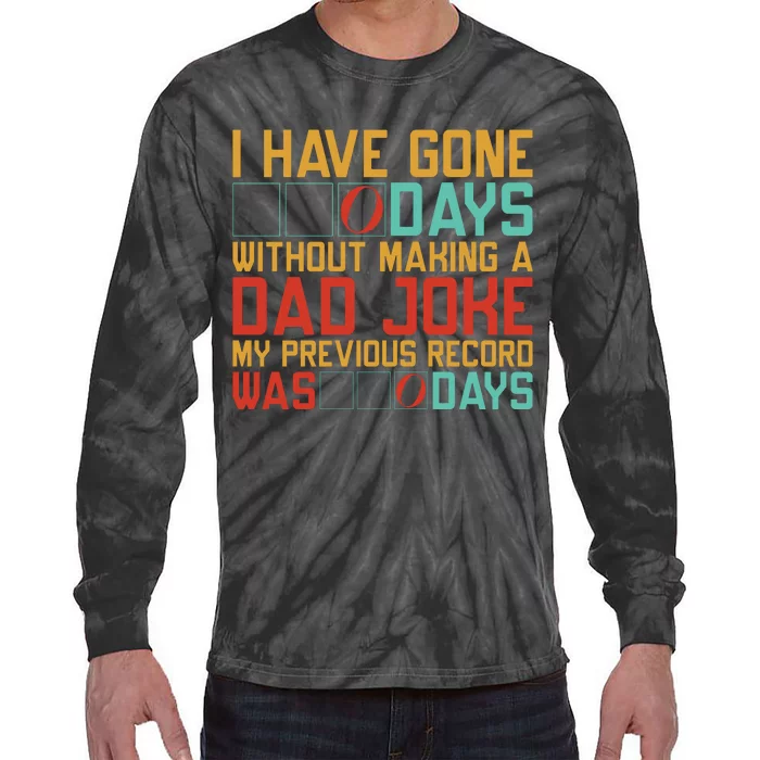 I Have Gone Days Without Making A Dad Joke Tie-Dye Long Sleeve Shirt