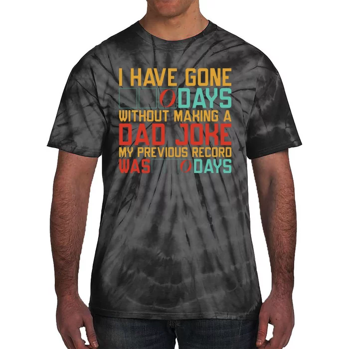 I Have Gone Days Without Making A Dad Joke Tie-Dye T-Shirt