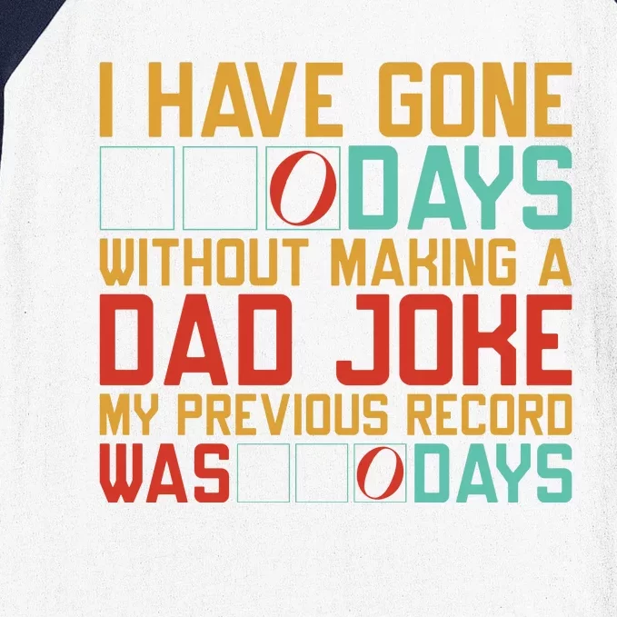 I Have Gone Days Without Making A Dad Joke Baseball Sleeve Shirt