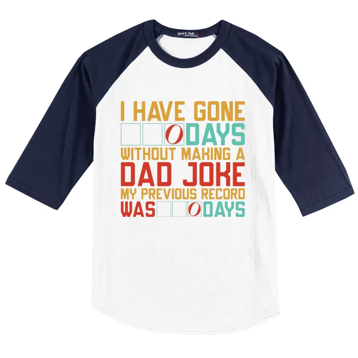 I Have Gone Days Without Making A Dad Joke Baseball Sleeve Shirt