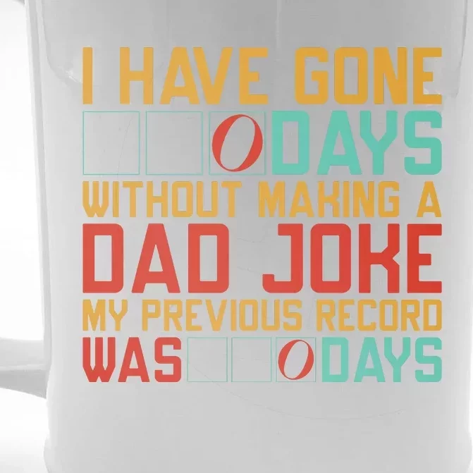 I Have Gone Days Without Making A Dad Joke Front & Back Beer Stein