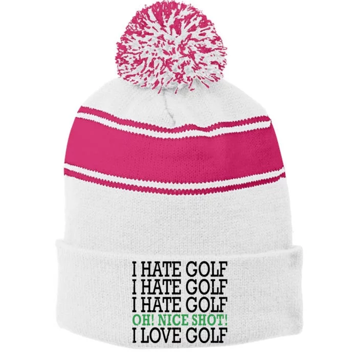 I Hate Golf Oh Nice Shot I Love Golf Humor Stripe Pom Pom Beanie