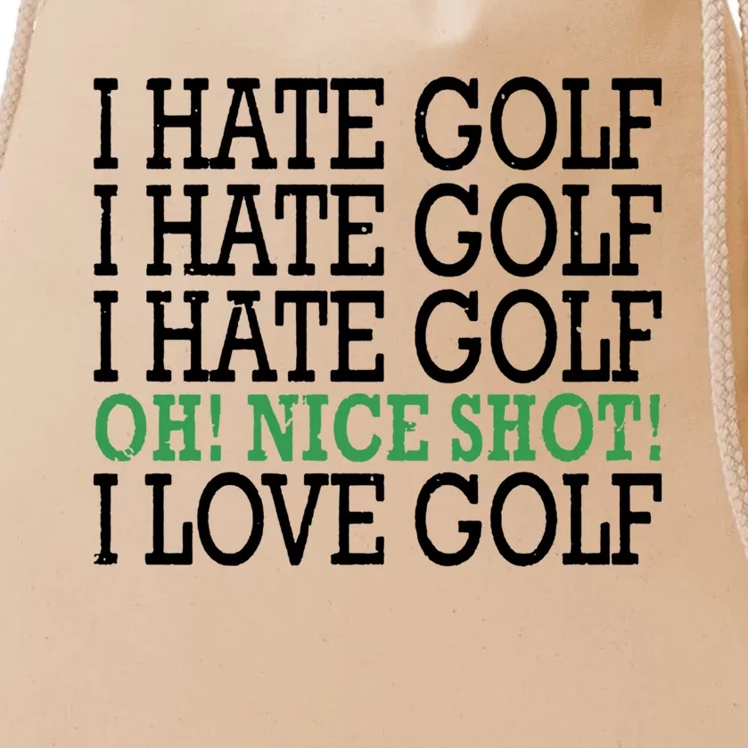 I Hate Golf Oh Nice Shot I Love Golf Humor Drawstring Bag