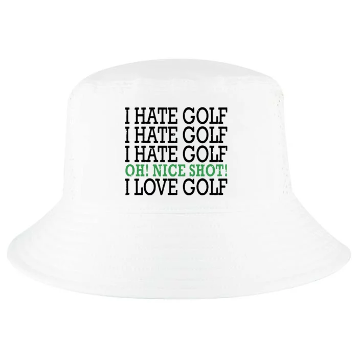 I Hate Golf Oh Nice Shot I Love Golf Humor Cool Comfort Performance Bucket Hat