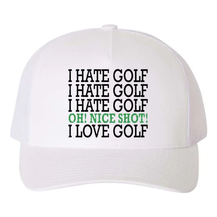 I Hate Golf Oh Nice Shot I Love Golf Humor Yupoong Adult 5-Panel Trucker Hat