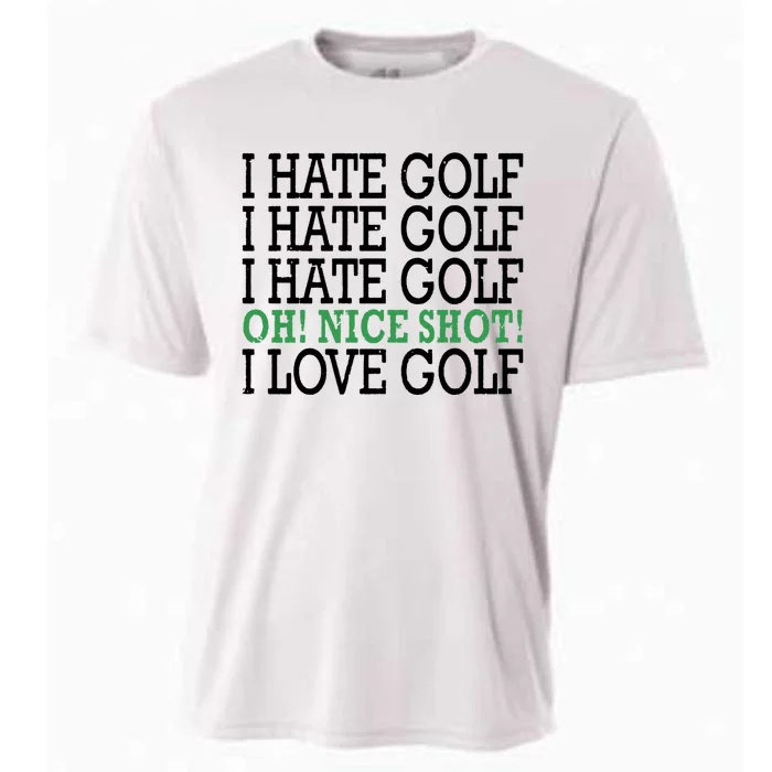 I Hate Golf Oh Nice Shot I Love Golf Humor Cooling Performance Crew T-Shirt