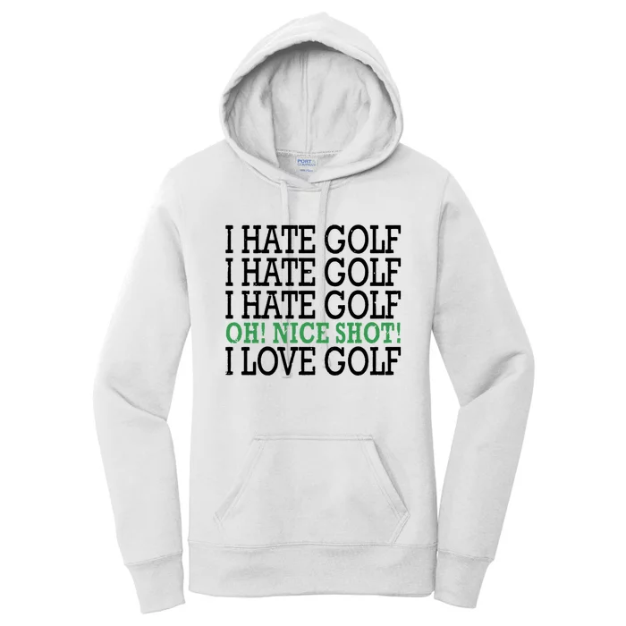 I Hate Golf Oh Nice Shot I Love Golf Humor Women's Pullover Hoodie