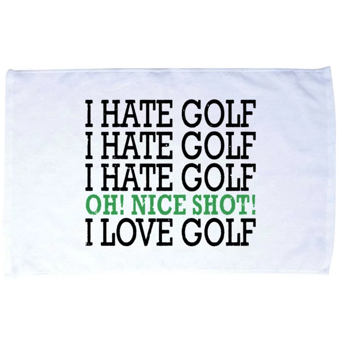 I Hate Golf Oh Nice Shot I Love Golf Humor Microfiber Hand Towel