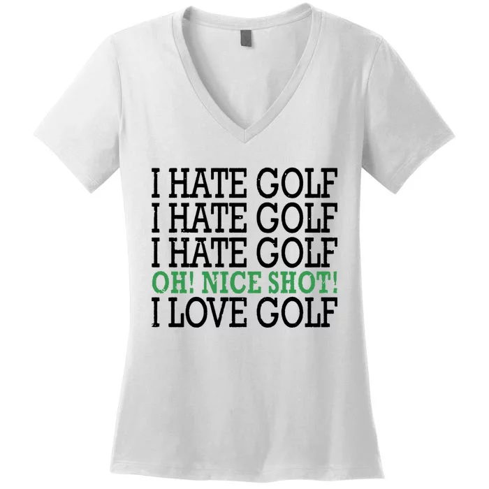 I Hate Golf Oh Nice Shot I Love Golf Humor Women's V-Neck T-Shirt