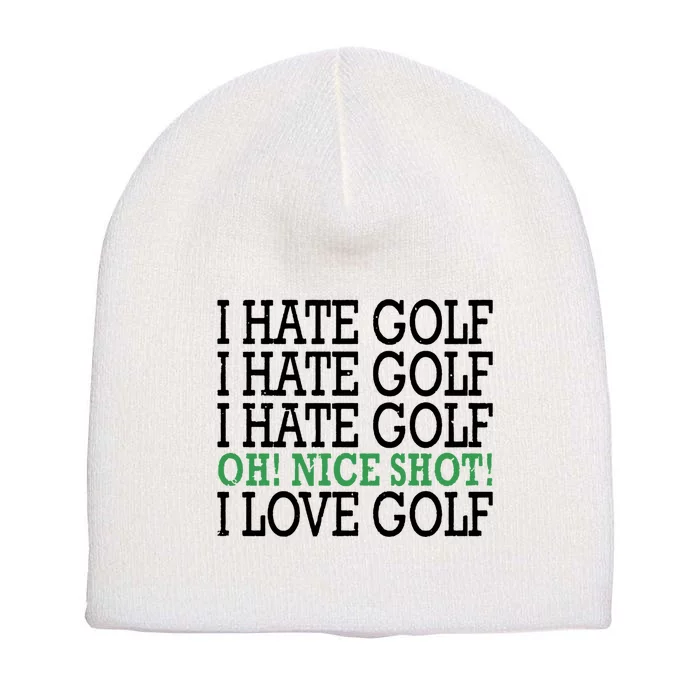 I Hate Golf Oh Nice Shot I Love Golf Humor Short Acrylic Beanie