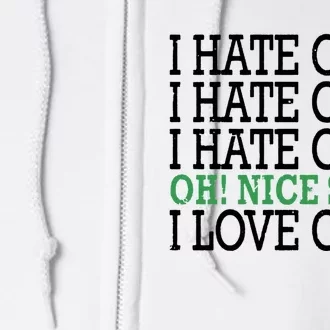 I Hate Golf Oh Nice Shot I Love Golf Humor Full Zip Hoodie