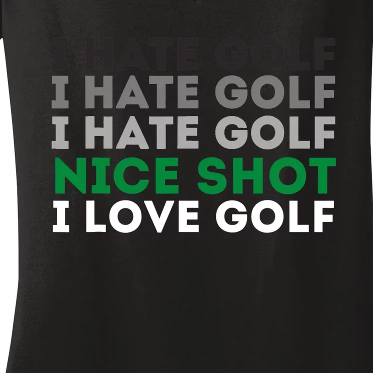 I Hate Golf Nice Shot I Love Golf - Golfing Lover & Golf Women's V-Neck T-Shirt