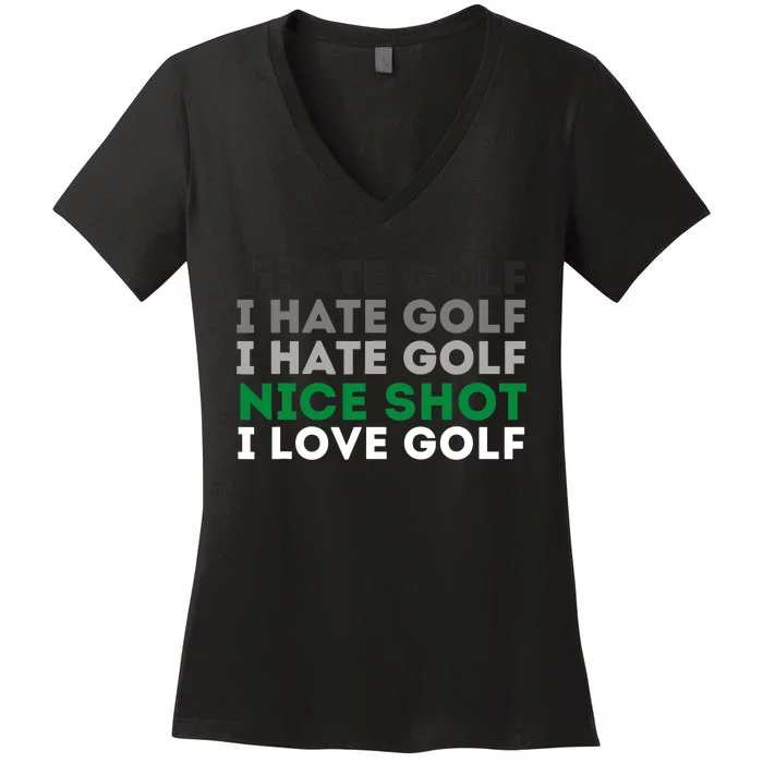 I Hate Golf Nice Shot I Love Golf - Golfing Lover & Golf Women's V-Neck T-Shirt