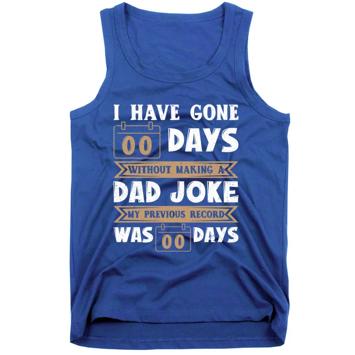 I Have Gone 0 Days Without Making A Dad Joke Fathers Day Cute Gift Tank Top