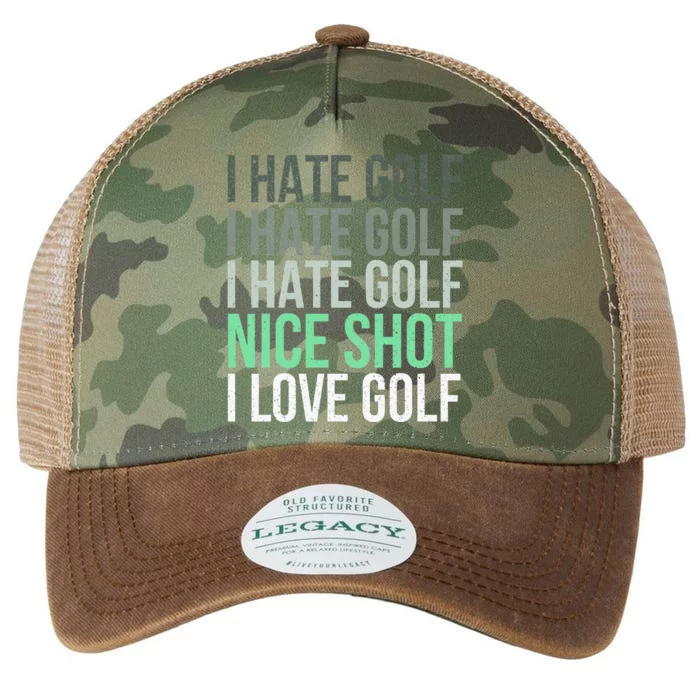 I Hate Golf Nice Shot I Love Golf - Golfer Golfing Lover Legacy Tie Dye Trucker Hat