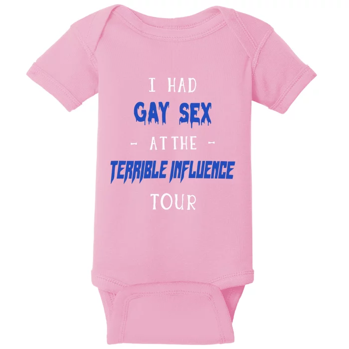 I Had Gay Sex At The Terrible Iuence Baby Bodysuit