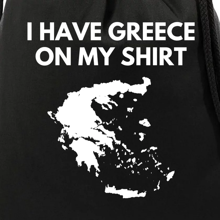 I Have Greece On My Shirts Greek Gift Joke Pun Lover Funny Drawstring Bag