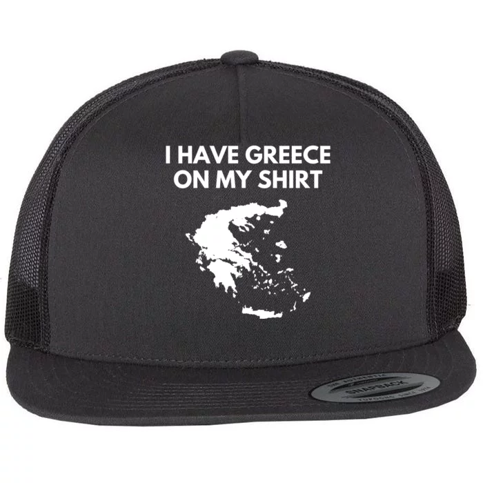 I Have Greece On My Shirts Greek Gift Joke Pun Lover Funny Flat Bill Trucker Hat