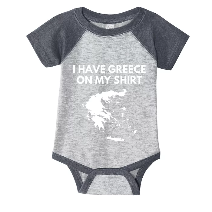 I Have Greece On My Shirts Greek Gift Joke Pun Lover Funny Infant Baby Jersey Bodysuit