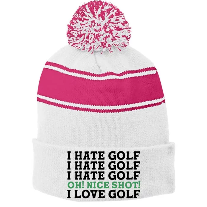 I Hate Golf Oh Nice Shot I Love Golf Humor Stripe Pom Pom Beanie