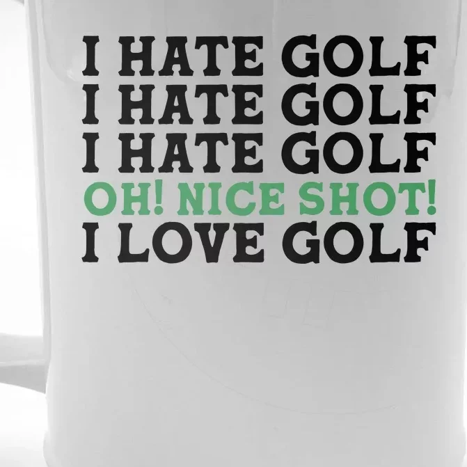 I Hate Golf Oh Nice Shot I Love Golf Humor Front & Back Beer Stein