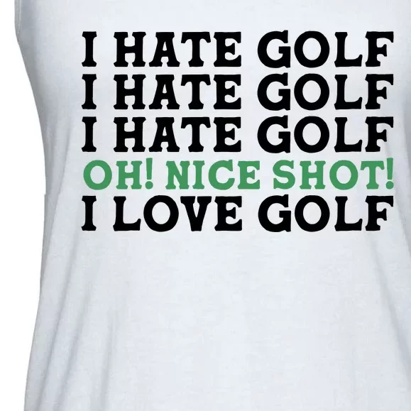 I Hate Golf Oh Nice Shot I Love Golf Humor Ladies Essential Flowy Tank