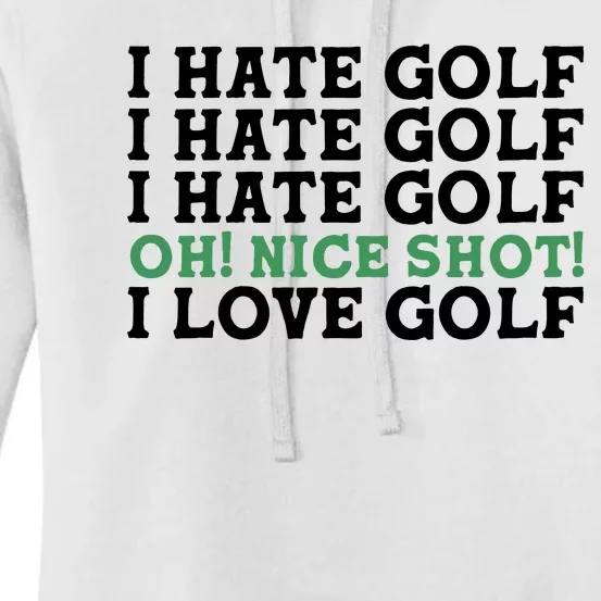 I Hate Golf Oh Nice Shot I Love Golf Humor Women's Pullover Hoodie