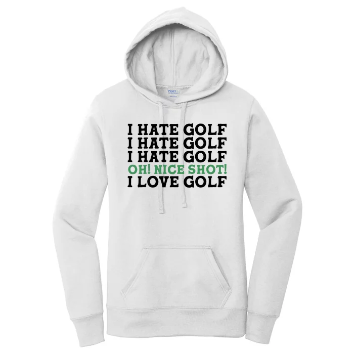 I Hate Golf Oh Nice Shot I Love Golf Humor Women's Pullover Hoodie