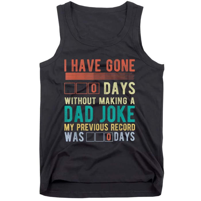 I Have Gone 0 Days Without Making A Dad Joke Fathers Day Tank Top