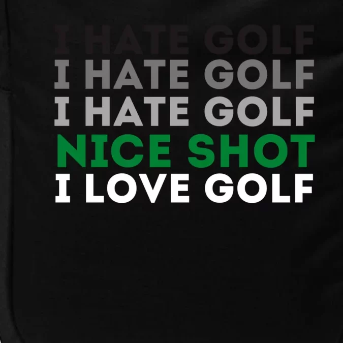 I Hate Golf Oh Nice Shot I Love Golf Humor Impact Tech Backpack