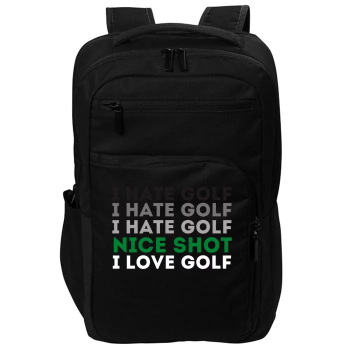 I Hate Golf Oh Nice Shot I Love Golf Humor Impact Tech Backpack