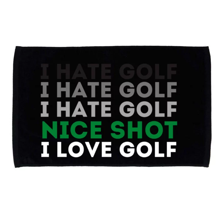 I Hate Golf Oh Nice Shot I Love Golf Humor Microfiber Hand Towel