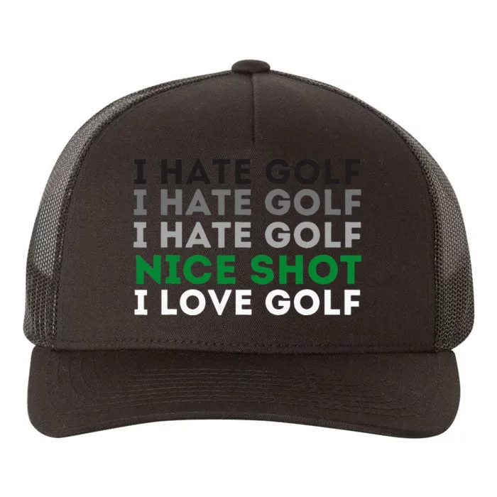 I Hate Golf Nice Shot I Love Golf Golfing Lover & Golf Yupoong Adult 5-Panel Trucker Hat