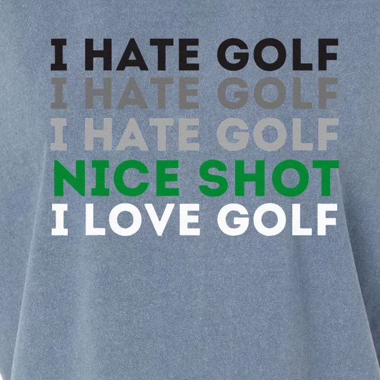 I Hate Golf Nice Shot I Love Golf Golfing Lover & Golf Garment-Dyed Women's Muscle Tee