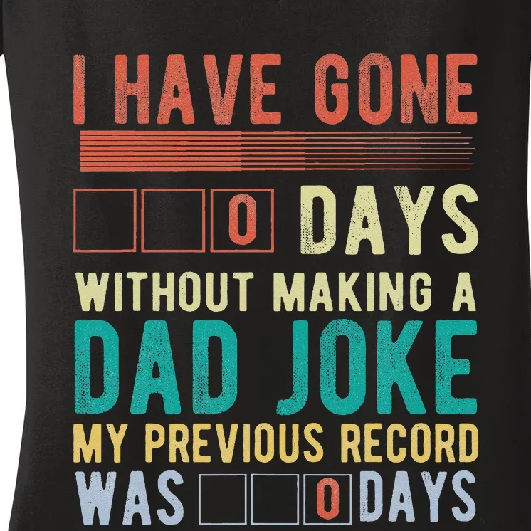 I Have Gone 0 Days Without Making A Dad Joke Fathers Day Women's V-Neck T-Shirt