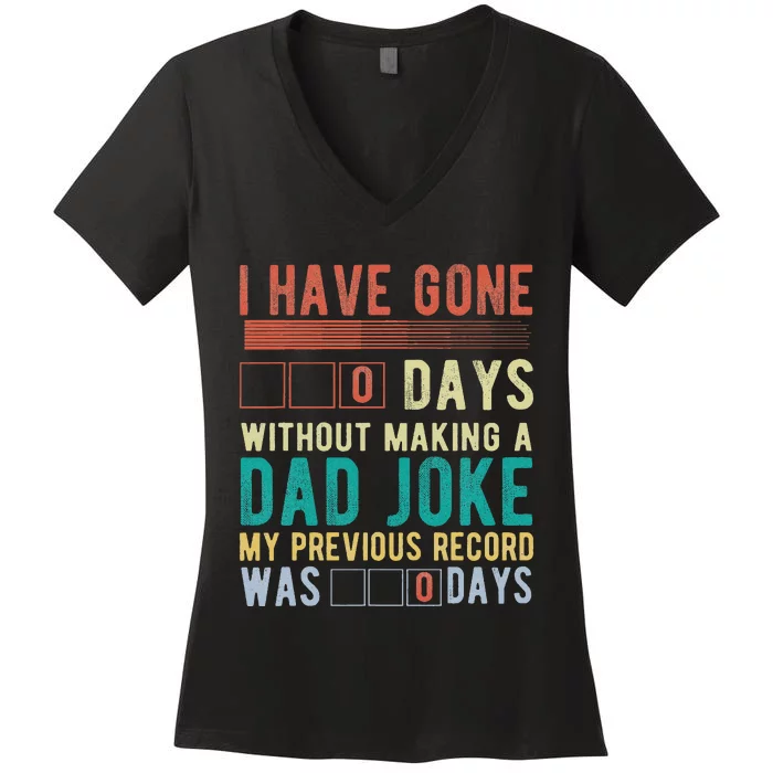 I Have Gone 0 Days Without Making A Dad Joke Fathers Day Women's V-Neck T-Shirt