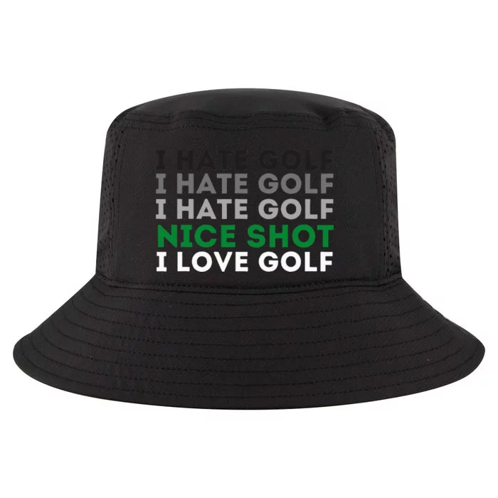 I Hate Golf Nice Shot I Love Golf Golfing Lover & Golf Cool Comfort Performance Bucket Hat