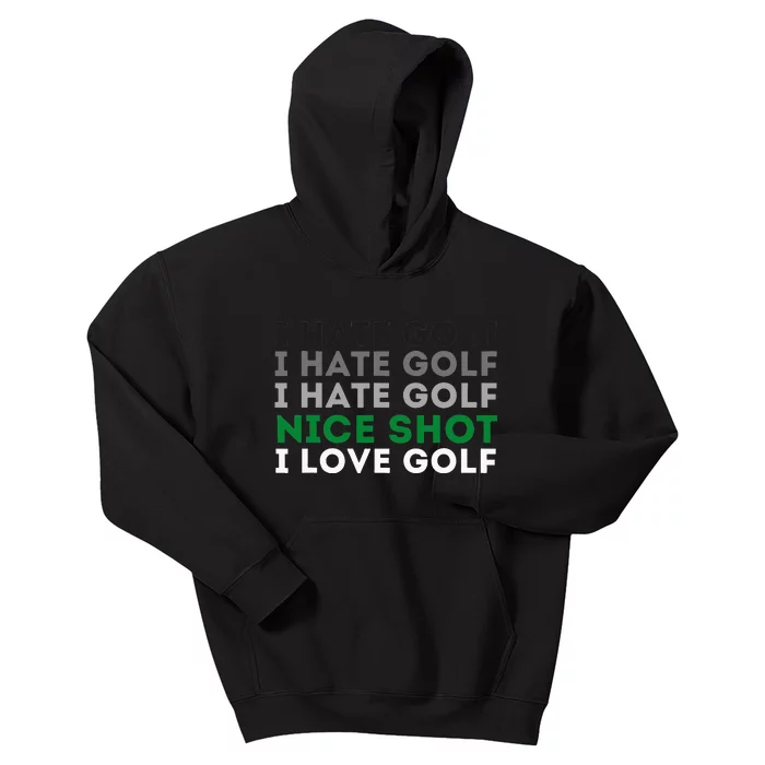 I Hate Golf Nice Shot I Love Golf Golfing Lover & Golf Kids Hoodie