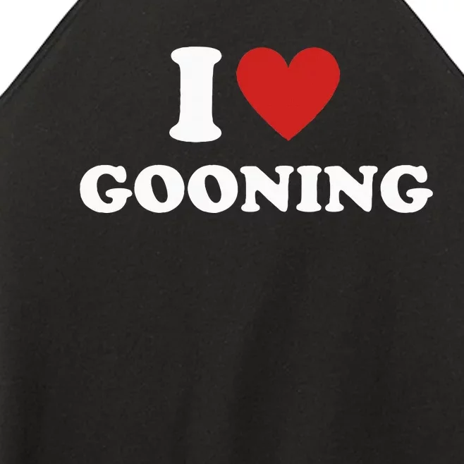 I Heart Gooning I Love Gooning Women’s Perfect Tri Rocker Tank