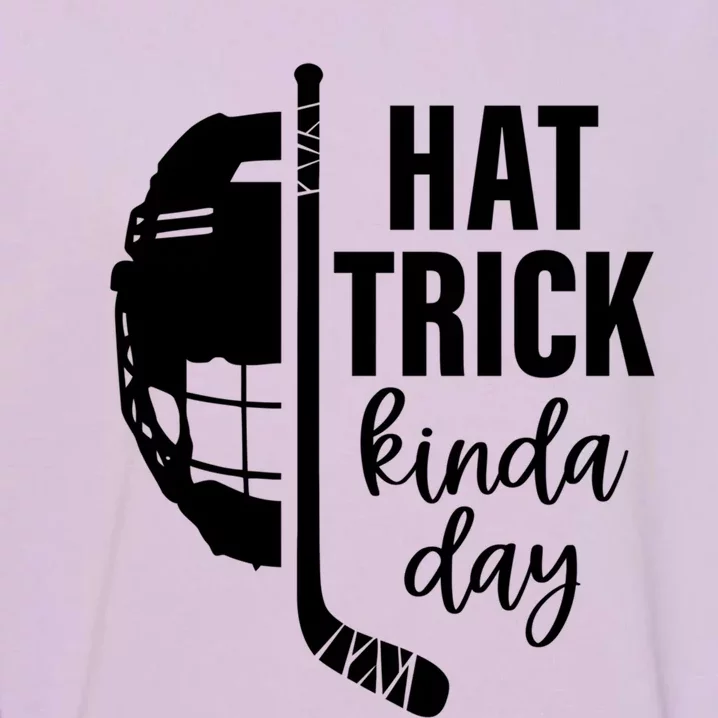 Ice Hockey Hat Trick Kinda Day Christmas Ice Hockey Player Gift Garment-Dyed Sweatshirt