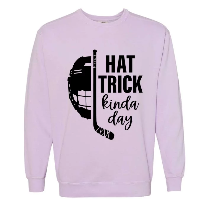 Ice Hockey Hat Trick Kinda Day Christmas Ice Hockey Player Gift Garment-Dyed Sweatshirt