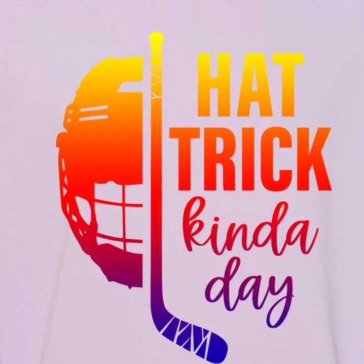 Ice Hockey Hat Trick Kinda Day Christmas Ice Hockey Player Gift Garment-Dyed Sweatshirt