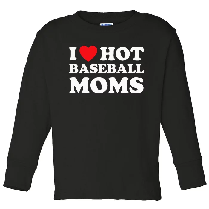 I Heart Hot Moms Baseball Mom Toddler Long Sleeve Shirt