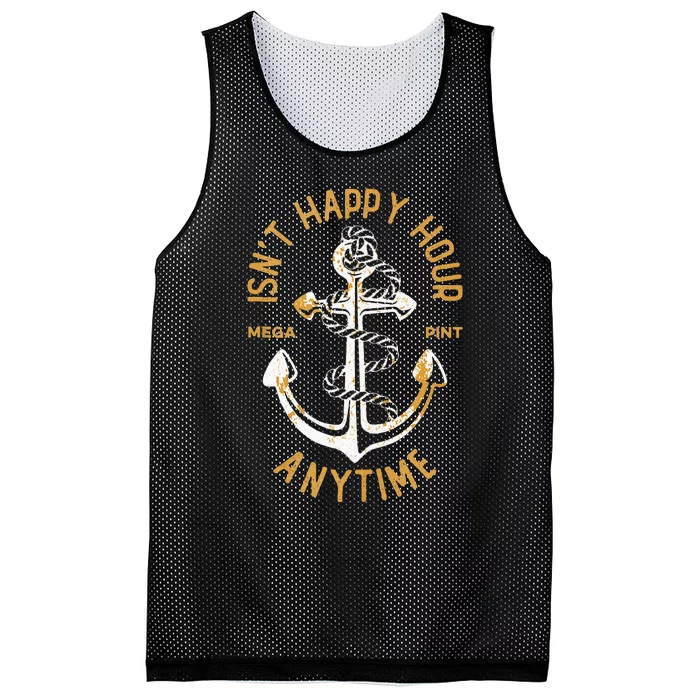 Isnt Happy Hour Anytime Mega Pint Funny Vintage Anchor Mesh Reversible Basketball Jersey Tank