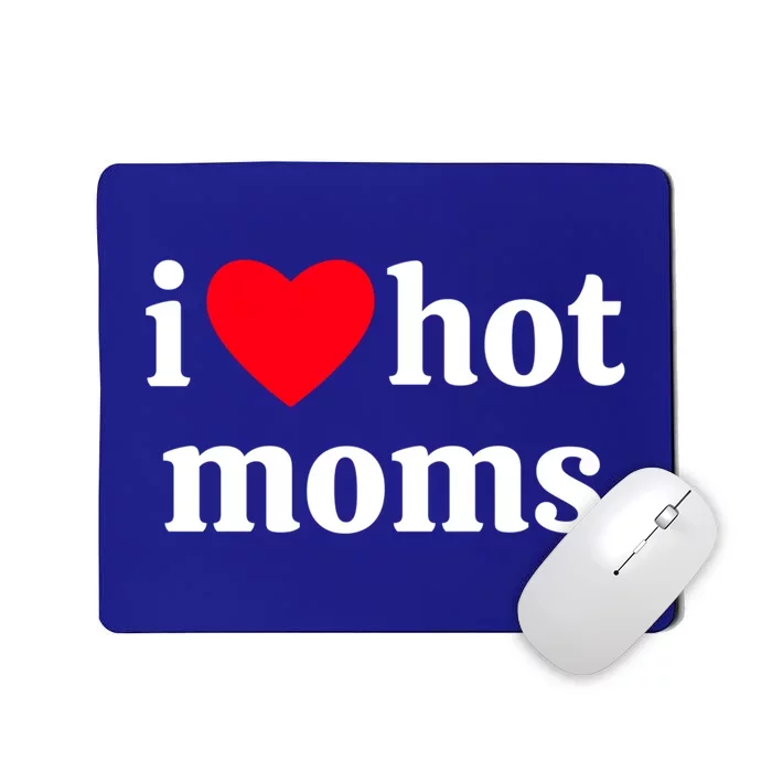 I Heart Hot Moms Gift Mousepad